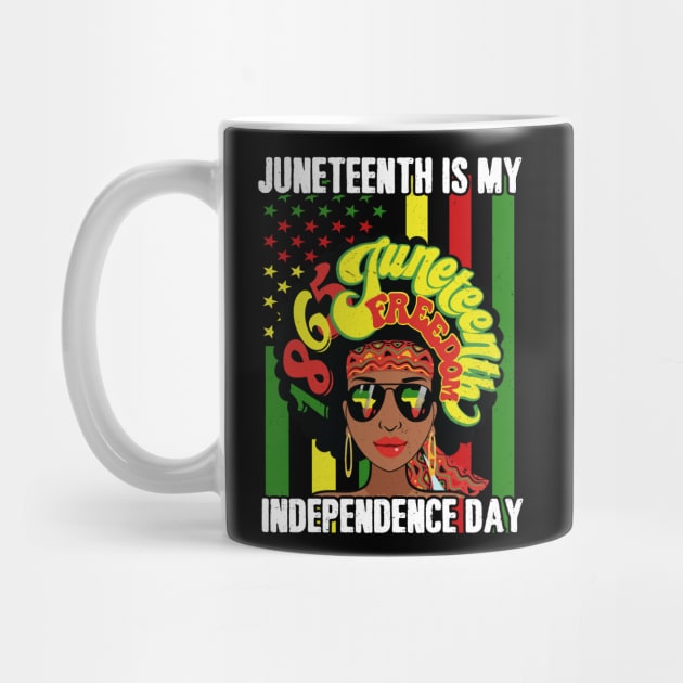 Juneteenth Is My Independence Day Black Women Afro Melanin by joneK